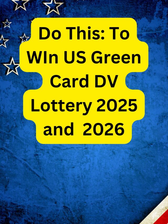 Do This: To WIn US Green Card DV Lottery 2025 and dv 2026