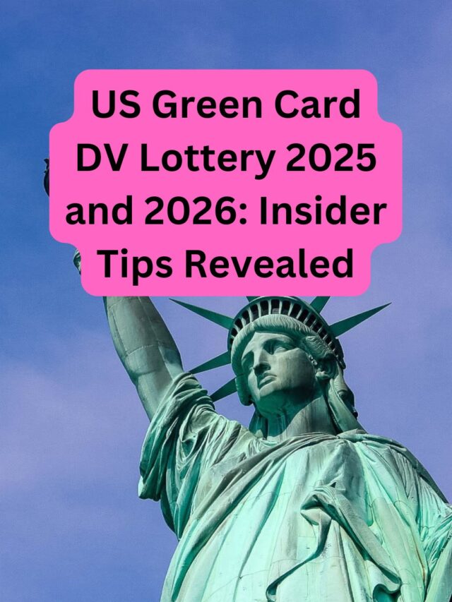 US Green Card DV Lottery 2025 and 2026: Insider Tips Revealed